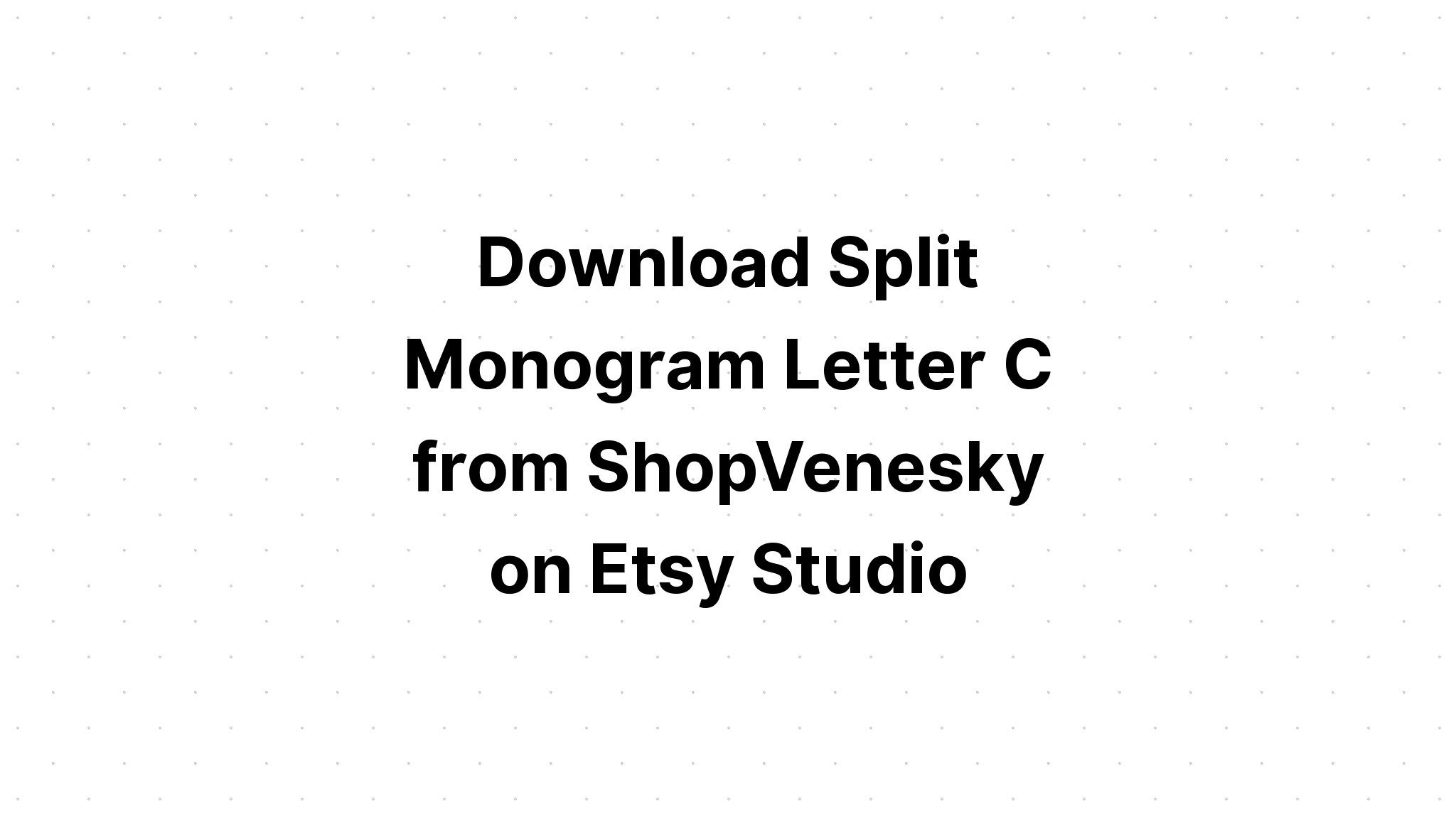 Download Split Letter C - Layered SVG Cut File